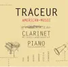 Traceur: American Music for Clarinet & Piano album lyrics, reviews, download
