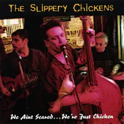 We Ain't Scared... We're Just Chicken by The Slippery Chickens album reviews, ratings, credits
