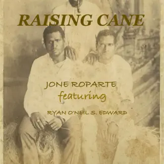 Raising Cane (feat. Ryan O'Neil S. Edward) - Single by Jone Roparte album download