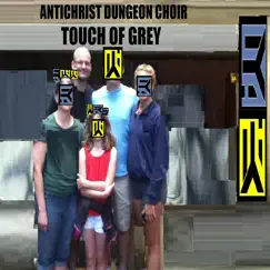 Touch of Grey - Single by Antichrist Dungeon Choir album reviews, ratings, credits