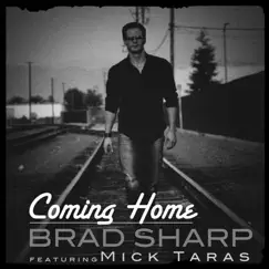 Coming Home (feat. Mick Taras) - Single by Brad Sharp album reviews, ratings, credits