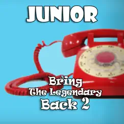 Bring the Legendary Back 2 by Junior album reviews, ratings, credits