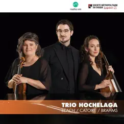 Trio Hochelaga : Beach, Catoire, Brahms by Trio Hochelaga, Charles Richard-Hamelin, Anne Robert & Chloé Dominguez album reviews, ratings, credits