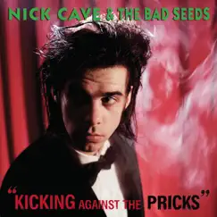 Kicking Against the Pricks (2009 Remastered Edition) by Nick Cave & The Bad Seeds album reviews, ratings, credits