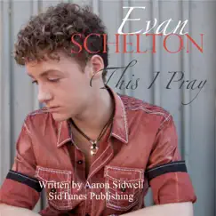 This I Pray - Single by Evan Schelton album reviews, ratings, credits
