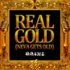 Real Gold (Neva Gets Old) song lyrics