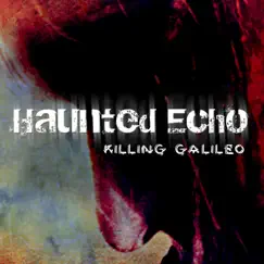Killing Galileo by Haunted Echo album reviews, ratings, credits