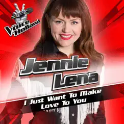 I Just Want To Make Love To You (From the Voice of Holland 6) - Single by Jennie Lena album reviews, ratings, credits