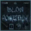 Blow Somethin' (feat. J Diggs) - Single album lyrics, reviews, download