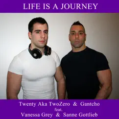 Life Is a Journey (feat. Vanessa Grey & Sanne Gottlieb) - Single by Twenty aka TwoZero & Gantcho album reviews, ratings, credits