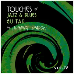 Touches of Jazz & Blues Guitar Vol.4 by Johnny Shadow album reviews, ratings, credits