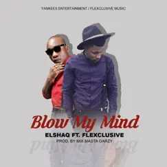 Blow My Mind (feat. Flexclusive) - Single by Elshaq album reviews, ratings, credits