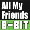 All My Friends (8 Bit Remix) - Single album lyrics, reviews, download
