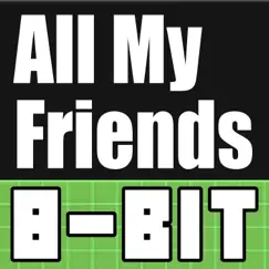 All My Friends (8 Bit Remix) - Single by RetroNation album reviews, ratings, credits