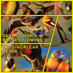 Broken Flowers (Krystal Klear Remix) - Single by Danny L Harle album reviews, ratings, credits
