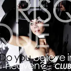 Do You Believe In Heaven? (Club) - EP (Digital Only) by Risqué album reviews, ratings, credits