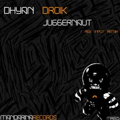 Juggernaut - Single by Dhyan Droik album reviews, ratings, credits