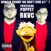 Donald Trump (He Don't Give a F***) [feat. RKVC] - Single album lyrics, reviews, download