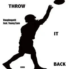 Throw It Back (Remix) [feat. Young Sam] - Single by Vaughngotit album reviews, ratings, credits