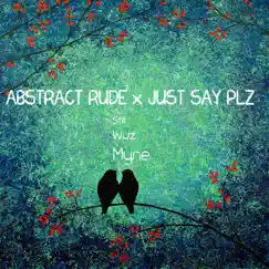 Still Wuz Myne - Single by Abstract Rude & Just Say Plz album reviews, ratings, credits