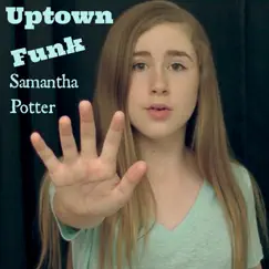Uptown Funk - Single by Samantha Potter album reviews, ratings, credits