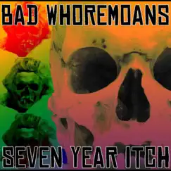 Seven Year Itch by Bad Whoremoans album reviews, ratings, credits