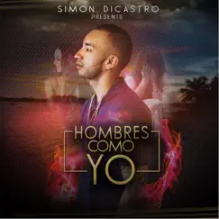 Hombres Como Yo - Single by Simon Dicastro album reviews, ratings, credits