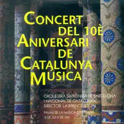 Concert del 10è Aniversari de Catalunya Música by Orquestra Simfònica de Barcelona i Nacional de Catalunya album reviews, ratings, credits