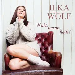 Kalt, warm, heiß - Single by Ilka Wolf album reviews, ratings, credits