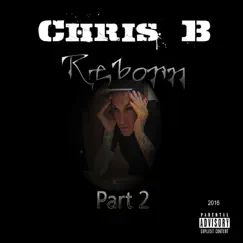 Chris B Reborn, Pt. 2 by Chris B album reviews, ratings, credits