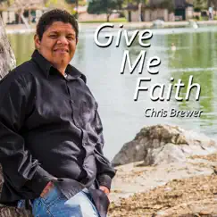 Give Me Faith by Chris Brewer album reviews, ratings, credits