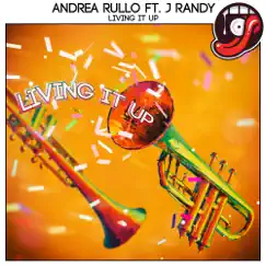 Living It Up (feat. J Randy) - Single by Andrea Rullo album reviews, ratings, credits