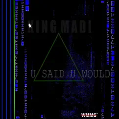 U Said U Would - Single by King Madi album reviews, ratings, credits