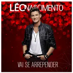 Vai Se Arrepender - Single by Leo Nascimento album reviews, ratings, credits