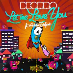 Let Me Love You (feat. Adrian Delgado) - Single by Deorro & Adrian Delgado album reviews, ratings, credits