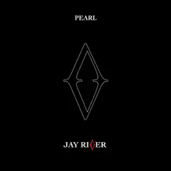 Pearl - Single by Jay River album reviews, ratings, credits
