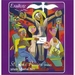 J.S. Bach: St. John Passion, BWV 245 by Exultate & Thomas D. Rossin album reviews, ratings, credits
