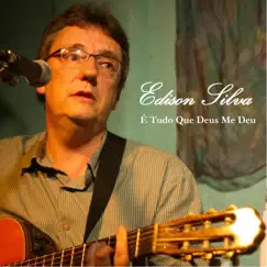 É Tudo Que Deus Me Deu - Single by Edison Silva album reviews, ratings, credits