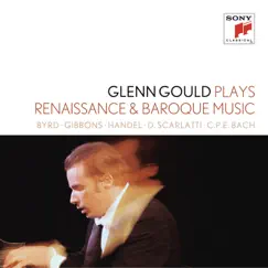 Byrd, Gibbons, Sweelinck, Handel, D. Scarlatti & C.P.E. Bach: Renaissance & Baroque Music by Glenn Gould album reviews, ratings, credits