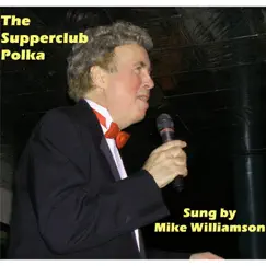 The Supperclub Polka - Single by Mike Williamson album reviews, ratings, credits