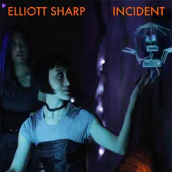 Incident by Elliott Sharp album reviews, ratings, credits