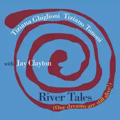 Rivers Tales by Tiziana Ghiglioni, Tiziano Tononi & Jay Clayton album reviews, ratings, credits