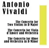 Antonio Vivaldi: The Concerto for Two Violins in D Major / The Concerto for Viola d’Amore and Orchestra / The Concerto for Oboe and Orchestra in D Minor album lyrics, reviews, download