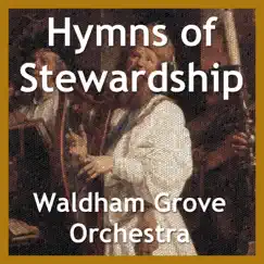 Hymns of Stewardship - Single by Waldham Grove Orchestra album reviews, ratings, credits