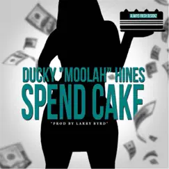 Spend Cake - Single by Ducky Moolah Hines album reviews, ratings, credits