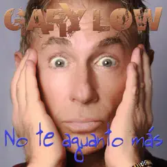No Te Aguanto Mas - Single by Gary Low album reviews, ratings, credits