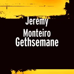 Gethsemane - Single by Jeremy Monteiro album reviews, ratings, credits