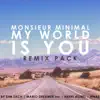My World Is You (Remix Pack) - Single album lyrics, reviews, download
