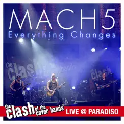 Everything Changes ((The Clash of the Cover Bands Live in Paradiso)) - Single by Mach5 album reviews, ratings, credits