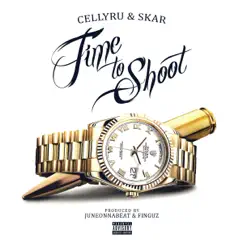 Time to Shoot - Single by Skar & Celly Ru album reviews, ratings, credits